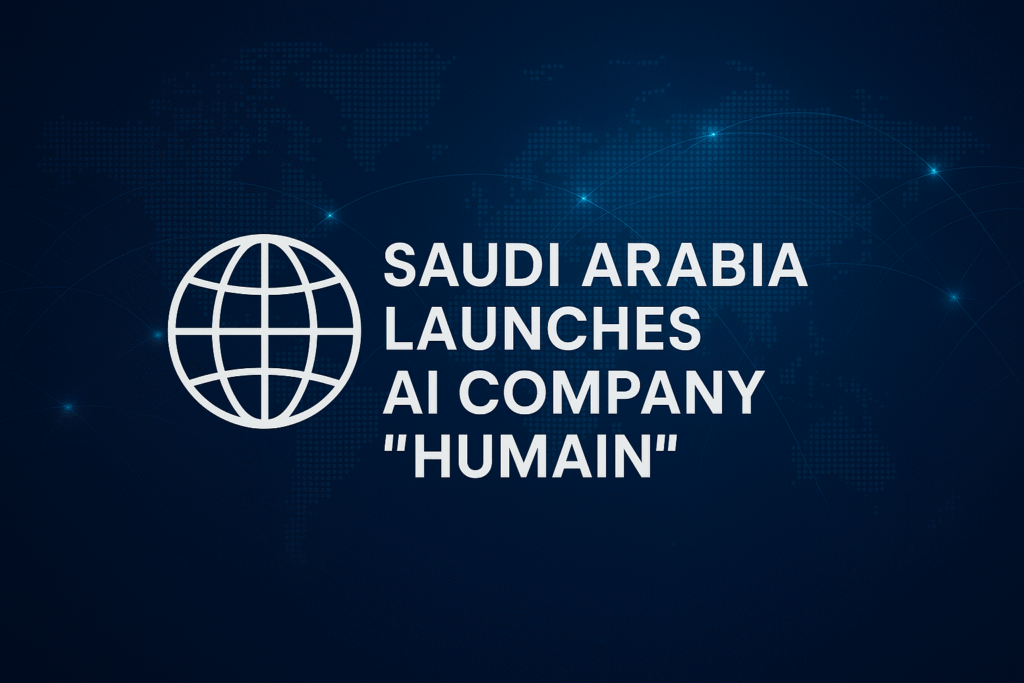 Saudi Arabia Launches AI Company "Humain": A Bold Move Towards Global AI Leadership